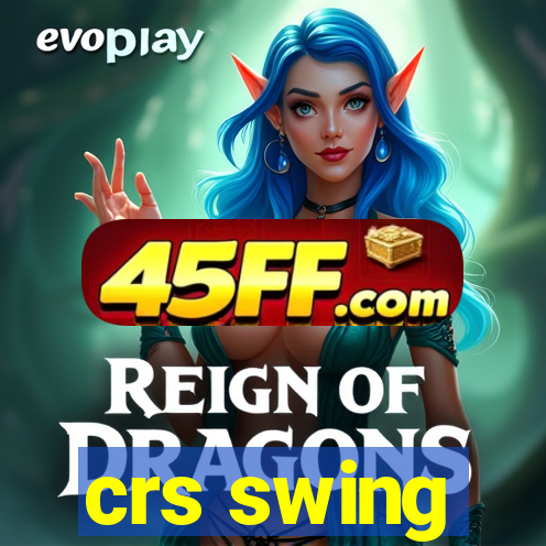crs swing
